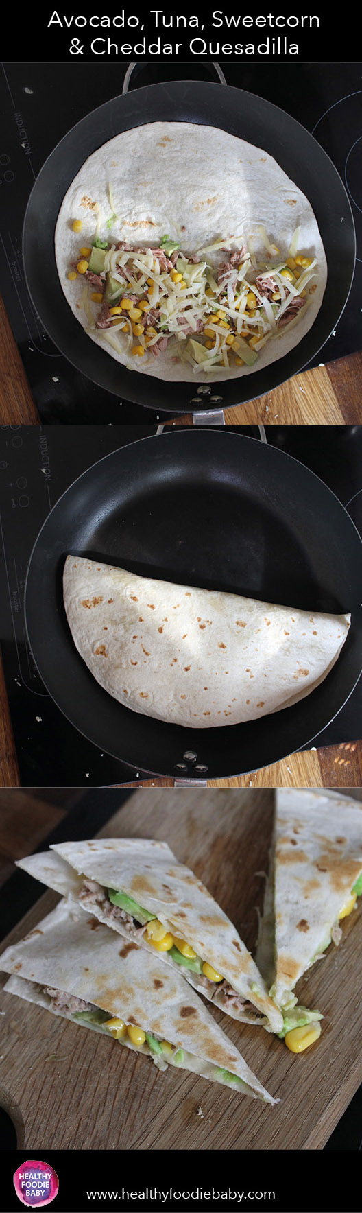 Quesadilla, Avocado, Tuna &amp; Sweetcorn@ healthyfoodiebaby